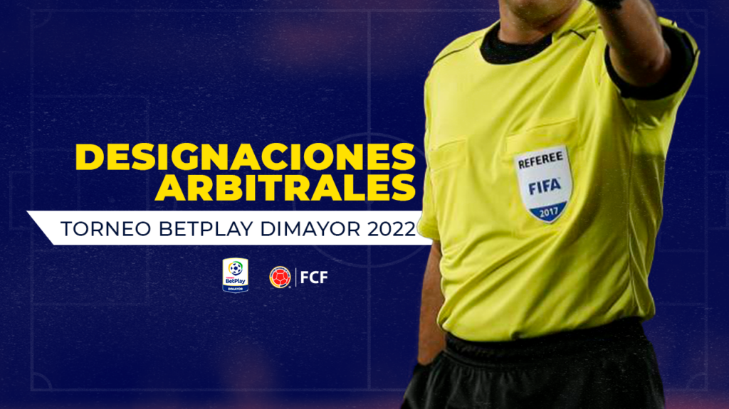 Designaciones Arbitrales Gran Final Ida Torneo BetPlay DIMAYOR 2022