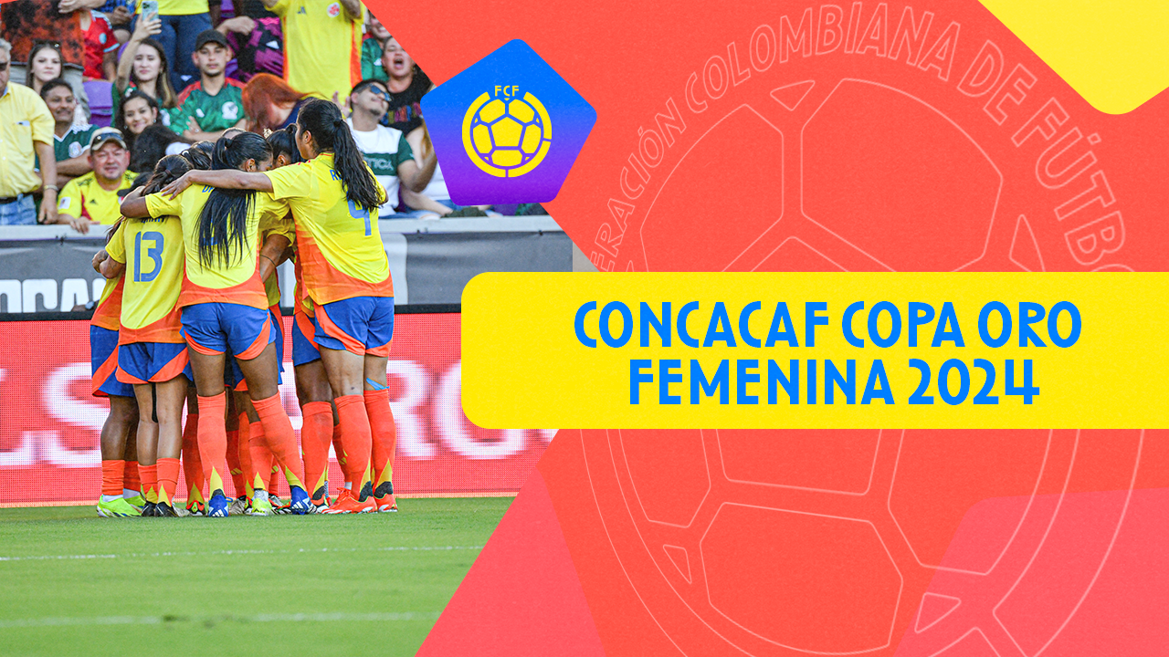 CONCACAF Copa Oro Femenina 2024 Federación Colombiana de Futbol