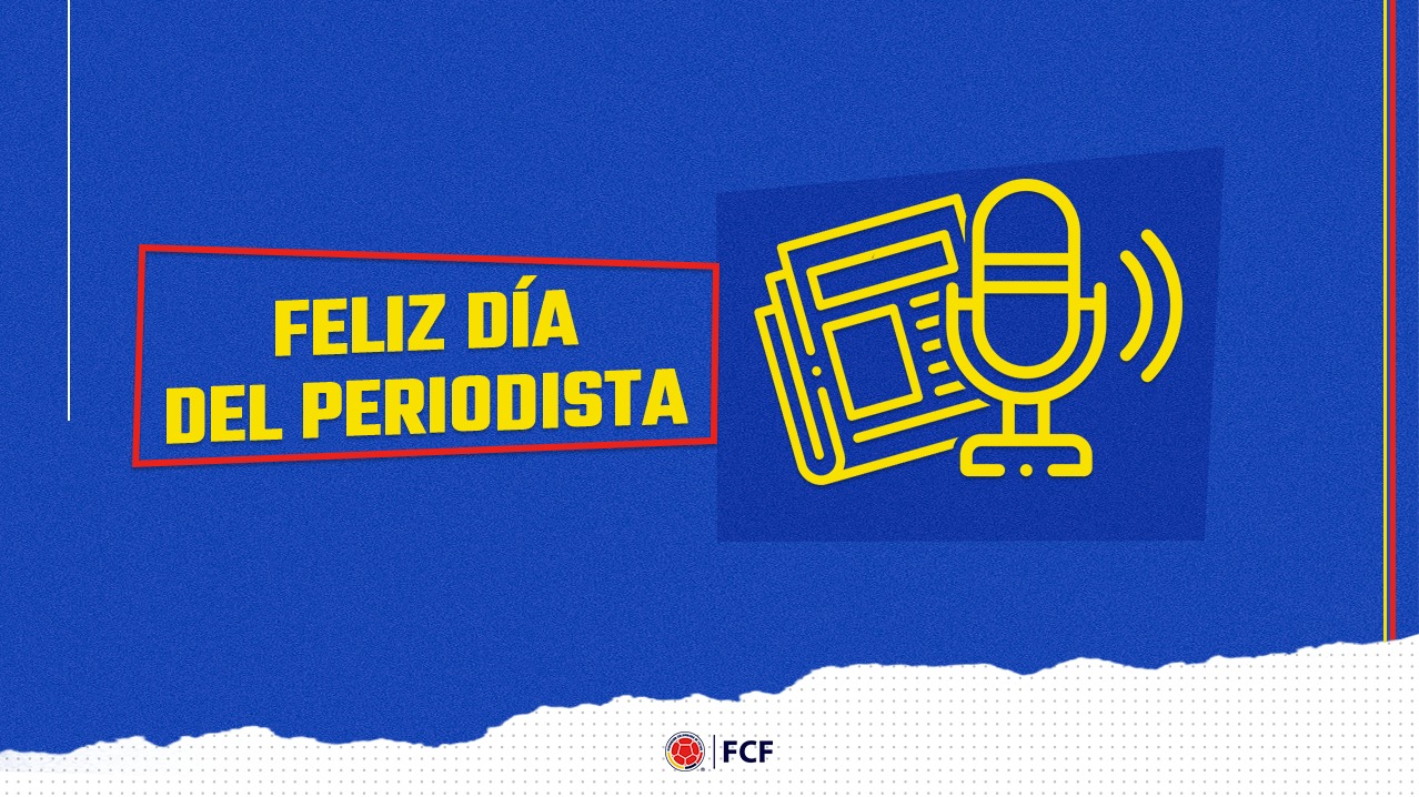 ¡la Fcf Felicita A Los Periodistas Colombianos En Su Día Federación Colombiana De Futbol