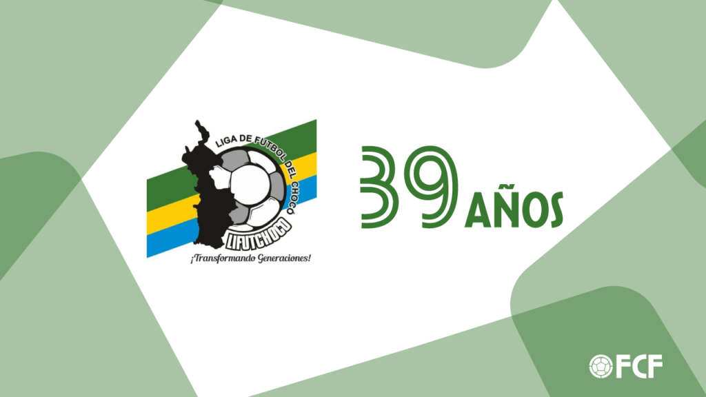 FCF felicita a la Liga de Fútbol del Chocó en su aniversario número 39